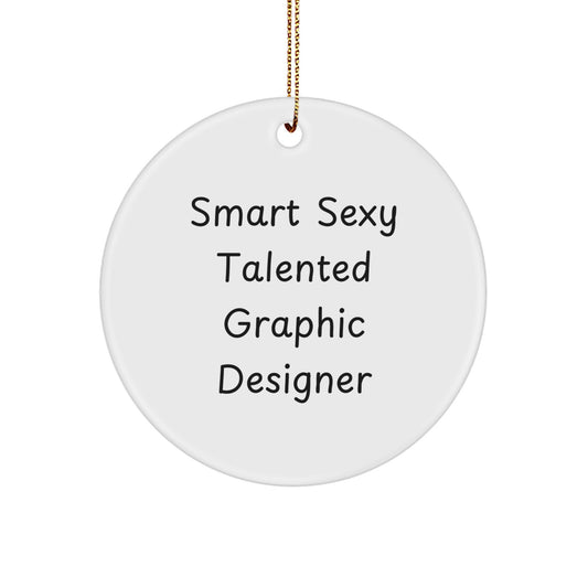 Funny Graphic Designer Gifts for Men - Smart Sexy Talented Circle Ornament, Christmas Unique Presents for Friends, Family, Coworkers - Gifts from Men, Gifts for Graphic Designer - Image 1
