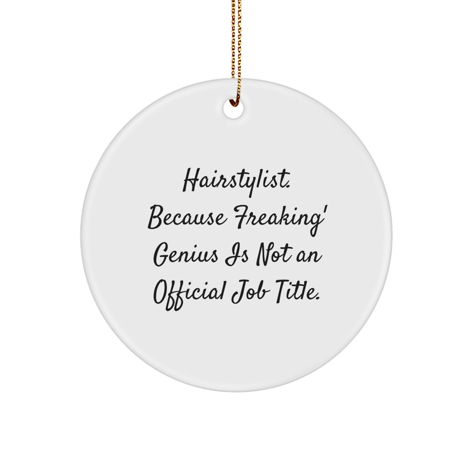 Funny Hairstylist Gifts Circle Ornament, 'Hairstylist Because Freaking' genius Is Not An Official Job Title.,' White MDF Circle Ornament for Hairstylist Friends - Image 1
