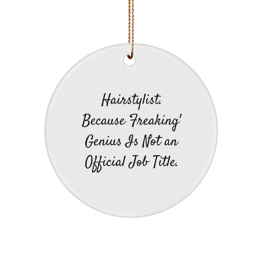 Funny Hairstylist Gifts Circle Ornament, 'Hairstylist Because Freaking' genius Is Not An Official Job Title.,' White MDF Circle Ornament for Hairstylist Friends - Image 1