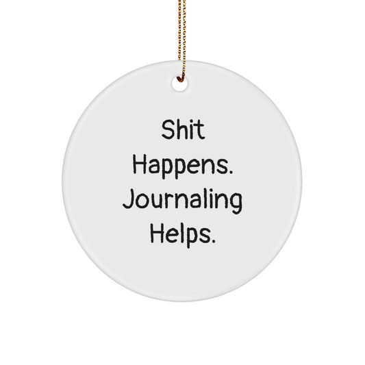 Funny Journaling Gifts for Friends - 'Shit Happens. Journaling Helps.' Circle Ornament, Christmas Unique Gifts from Friends - Image 1