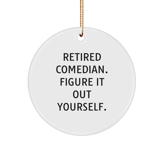 Comedian Funny Circle Ornament Gifts from Family - Retired Comedian Figure It Out Yourself - White Circle Shaped Christmas Unique Gifts for Comedian Friends - Image 1