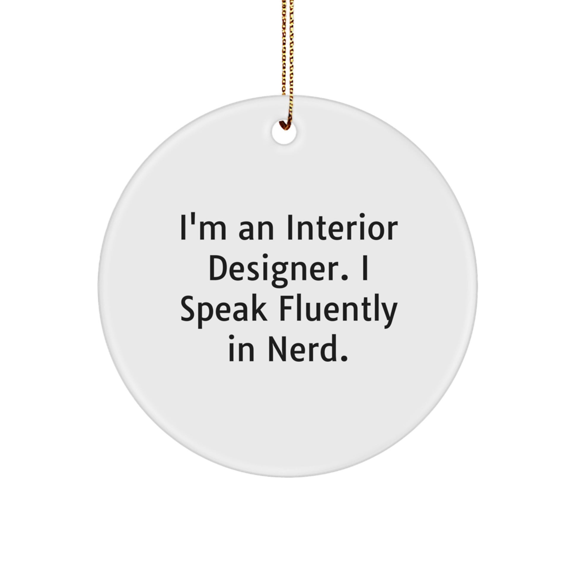 Interior Designer Circle Ornament Gift from Friends to Interior Designer, Funny Quote Circle Ornament for Christmas Unique Gifts, Circle Shaped White Ornament for Interior Designer Desk - Image 1