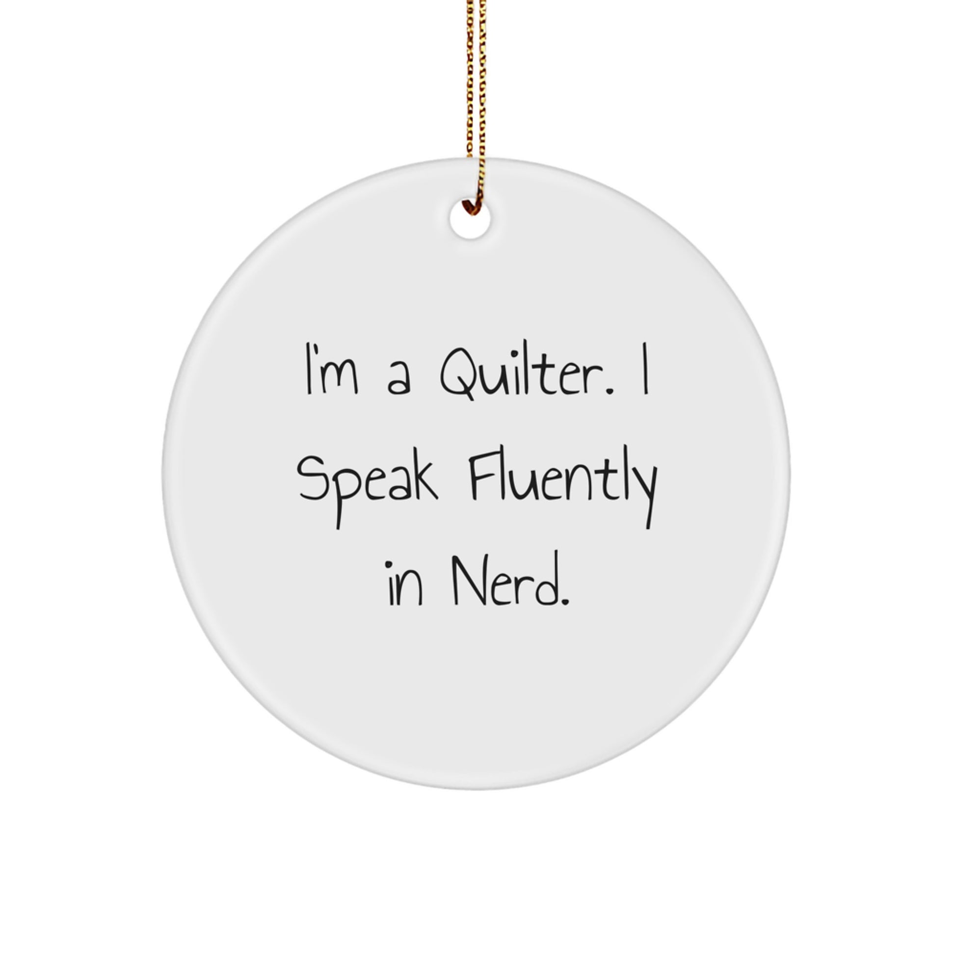 Quilter Gifts for Friends Circle Ornament Funny Quote I'm A Quilter I Speak Fluently In genius Christmas Unique - Image 1