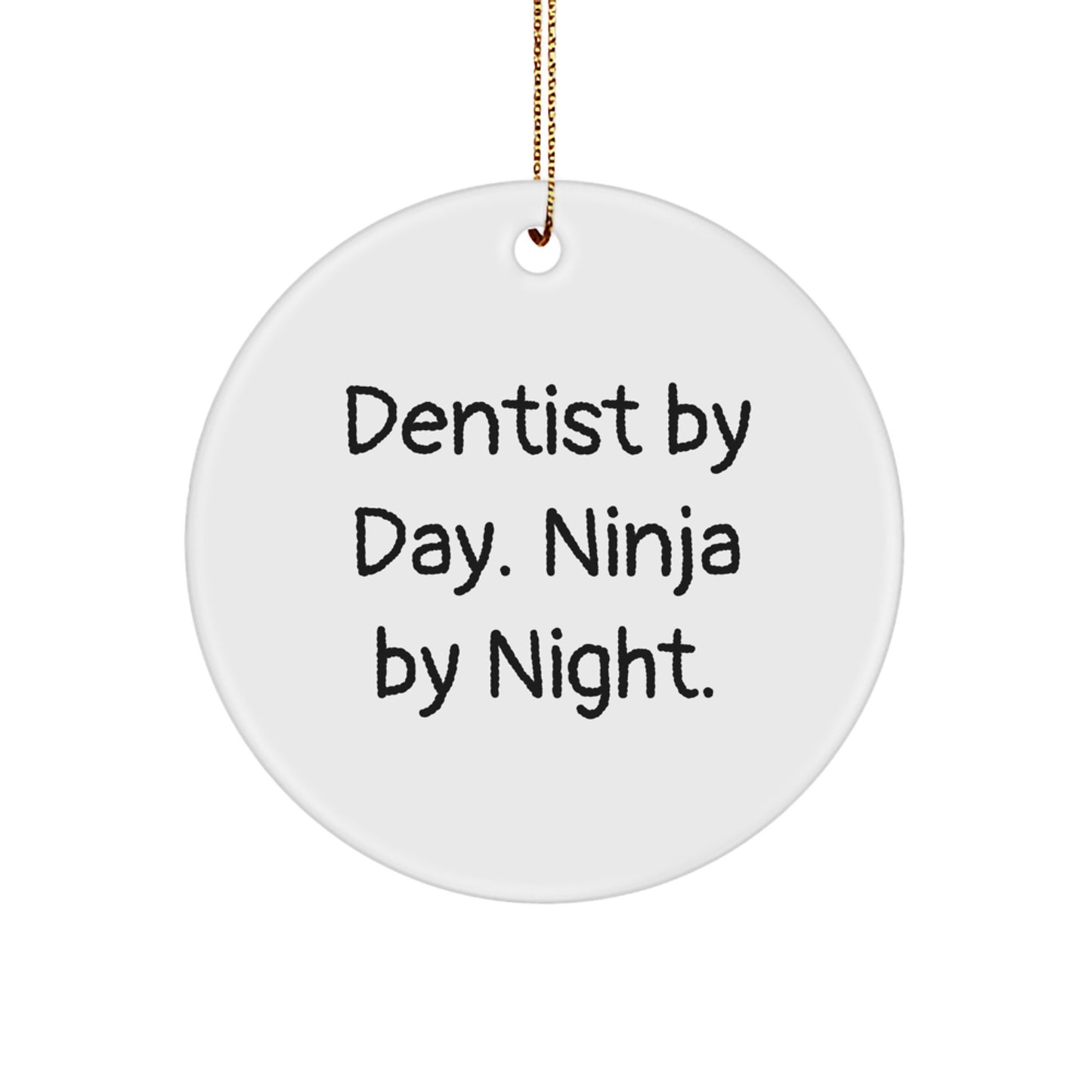 Funny Gifts from Dentist Friends for Christmas - Circle Ornament, 'Dentist By Day. Ninja By Night.' - Image 1