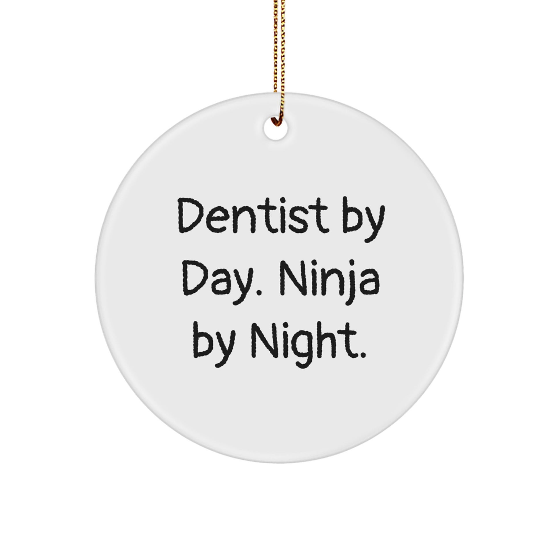 Funny Gifts from Dentist Friends for Christmas - Circle Ornament, 'Dentist By Day. Ninja By Night.' - Image 1
