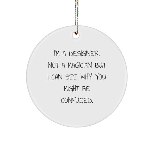 Designer Gifts from Friends, Family or Coworkers - Circle Ornament with Funny Quote, White, 2.75'' x 0.5 oz, MDF with High-Gloss Finish, Perfect for Christmas - Image 1