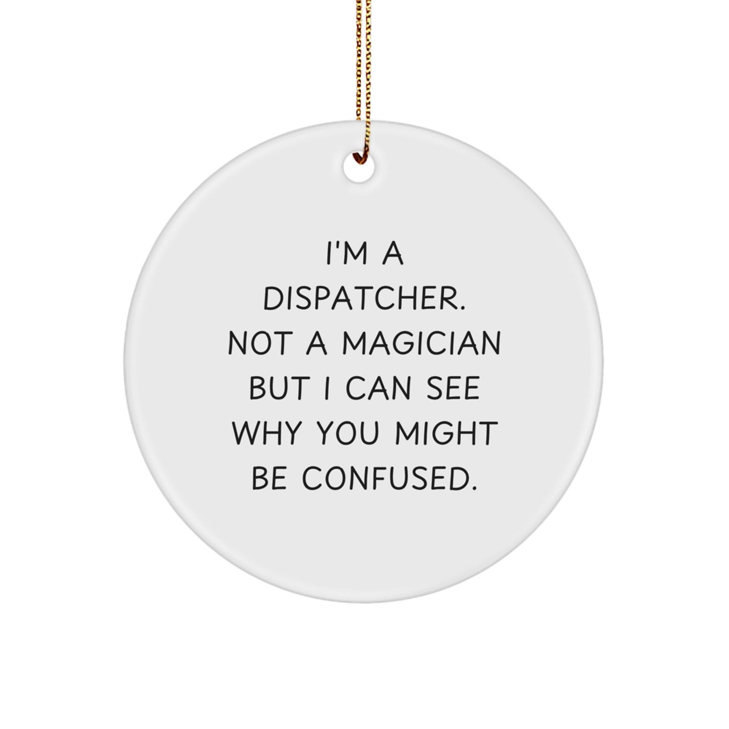 Dispatcher Keepsake White Circle Christmas Ornament for Him Gift - Image 1