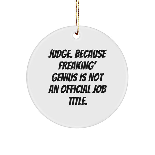 Funny Judge Gifts for Men Christmas Circle Ornaments with 'Judge. Because Freaking' genius Is Not An Official Job Title.' Quote - Gifts from Friends and Family - Image 1