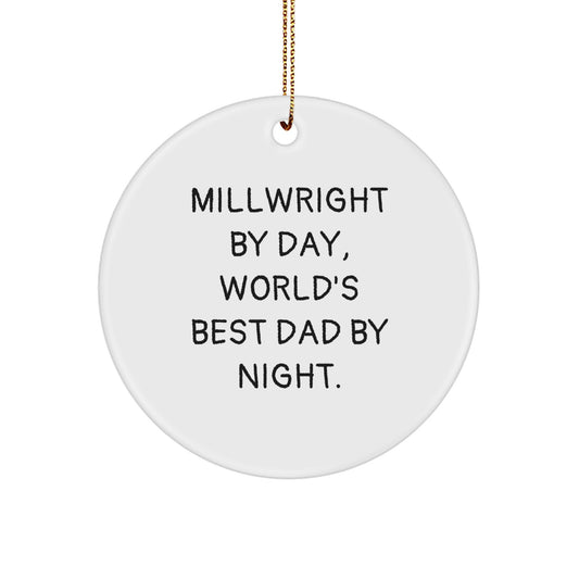 Funny Millwright Gifts for Men, Handmade Circle Ornament with Millwright By Day Quote, Christmas Unique Decorations from Dad - Image 1