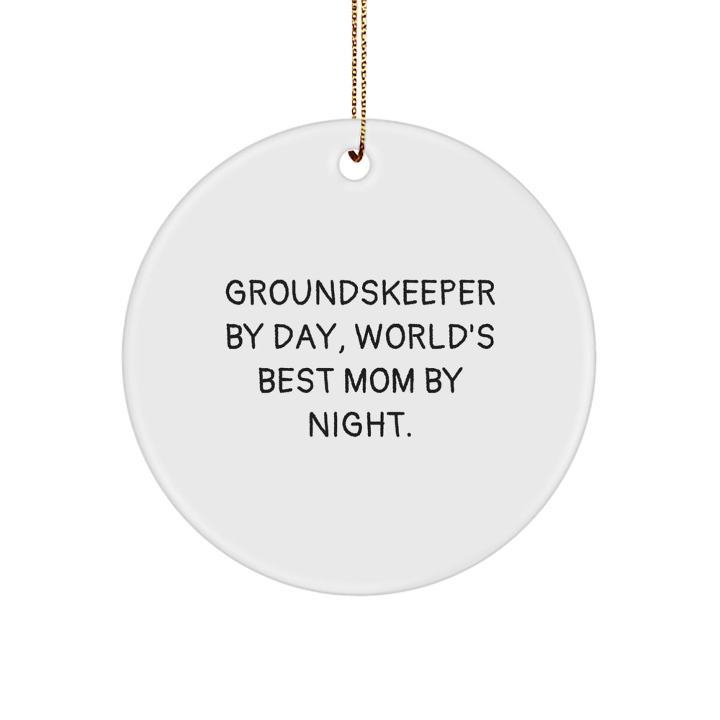 groundskeeper Gifts, Funny Christmas Circle Ornament, 'groundskeeper By Day, World's Best Mom By Night.' Sent from Grandma, for groundskeeper - Image 1