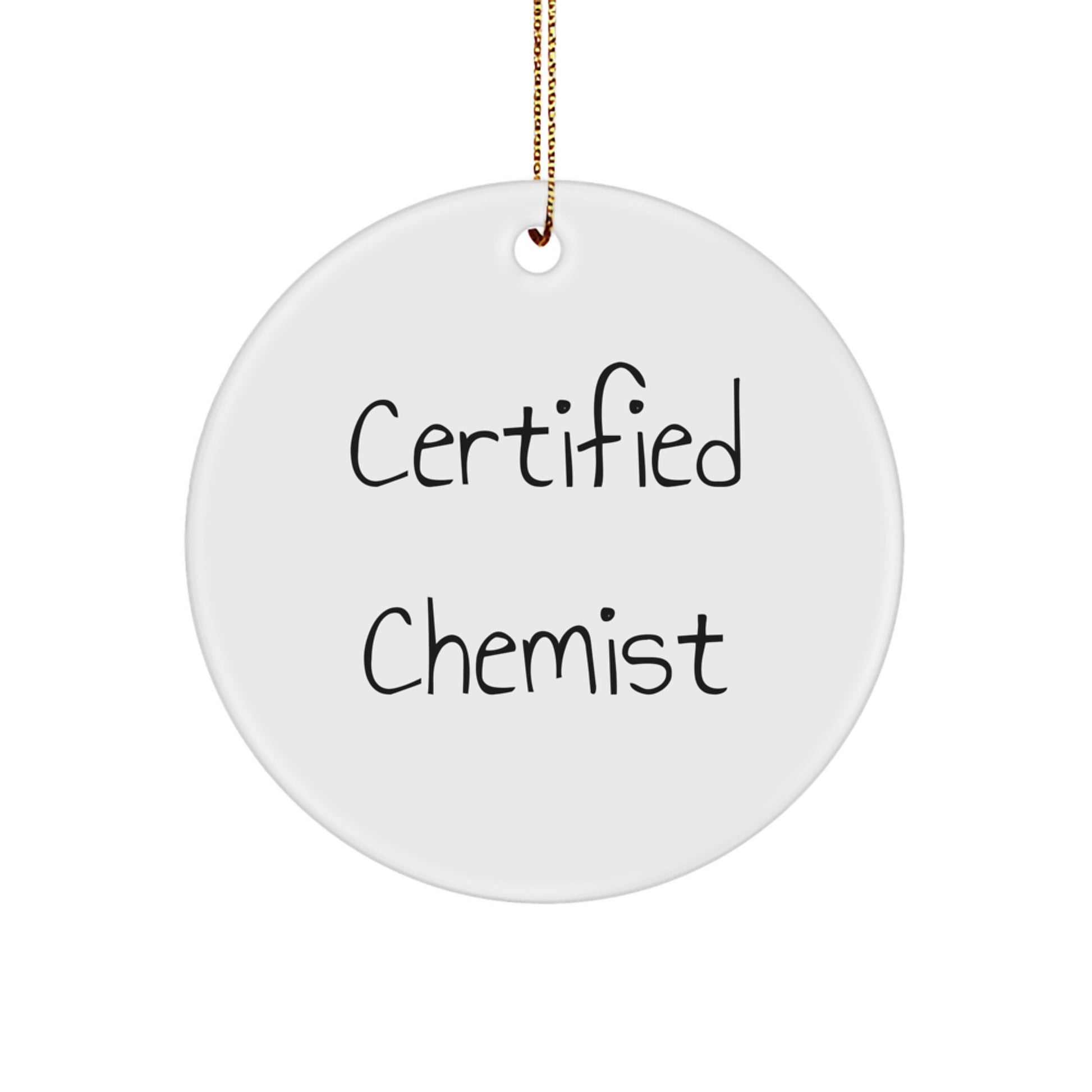 Funny Quotes Gifts from Certified Chemist - Christmas Unique Circle Ornament for Chemist Friends and Family - White Circle Shaped Decorative MDF with Sublimation Printing - Image 1