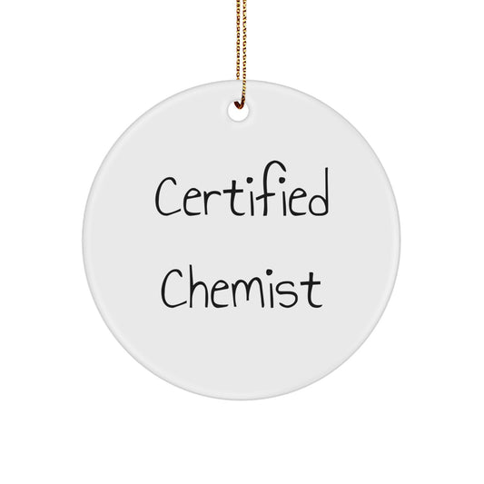 Funny Quotes Gifts from Certified Chemist - Christmas Unique Circle Ornament for Chemist Friends and Family - White Circle Shaped Decorative MDF with Sublimation Printing - Image 1
