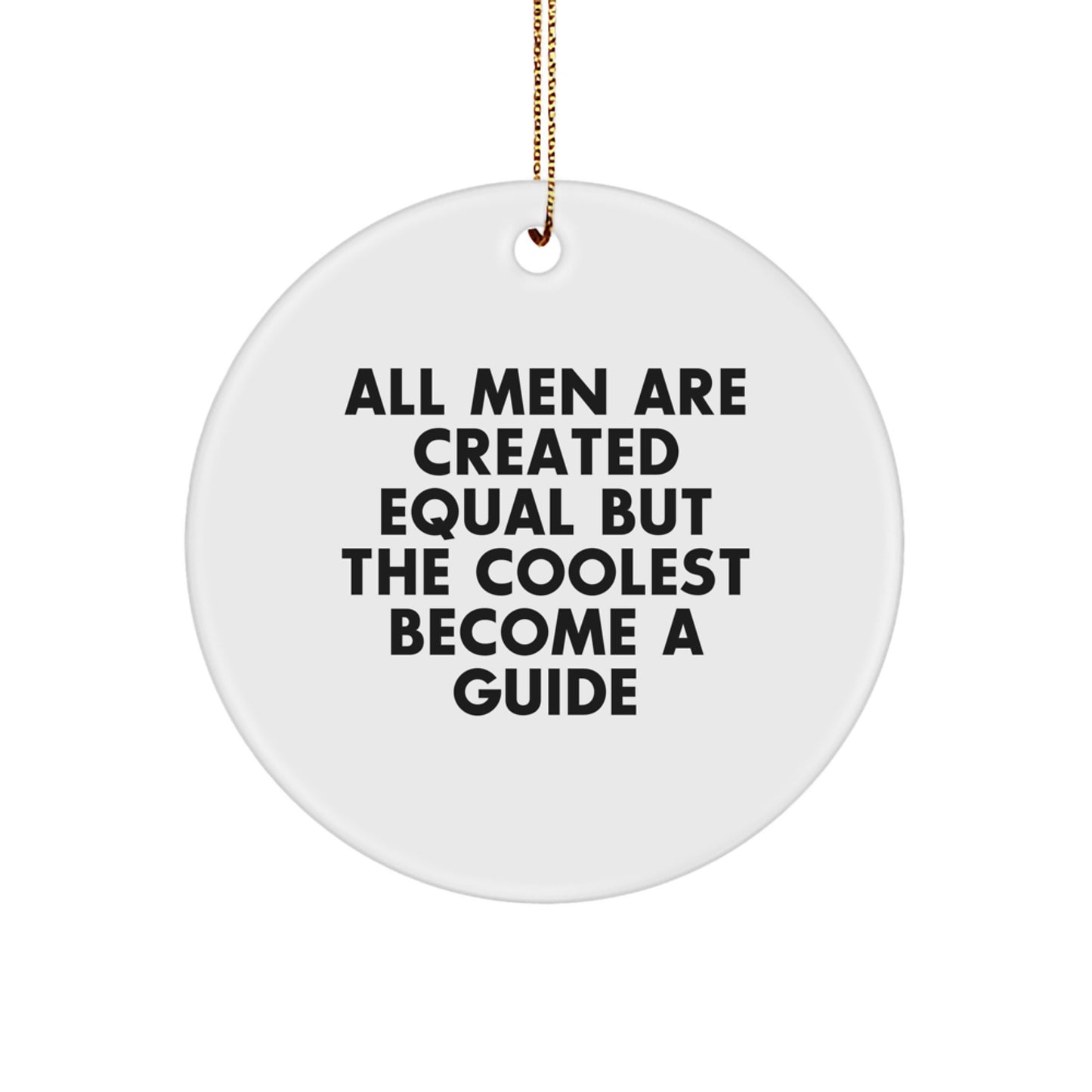 Funny Guide Gifts for Men - All Men Are Created Equal But The Coolest Become A Circle Ornament, Perfect Christmas Unique Gifts from Friends - Image 1