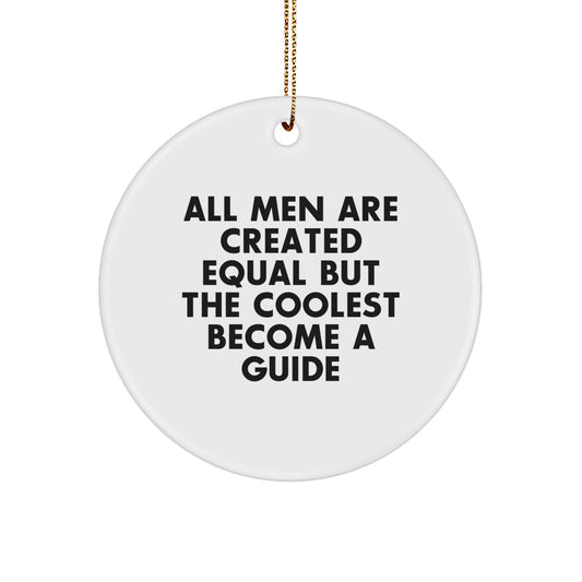 Funny Guide Gifts for Men - All Men Are Created Equal But The Coolest Become A Circle Ornament, Perfect Christmas Unique Gifts from Friends - Image 1