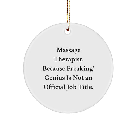 Funny Massage Therapist Gifts from Friends - Circle Ornament, 'Massage Therapist. Because Freaking' genius Is Not An Official Job Title.' - Unique Christmas Unique Gifts for Massage Therapist - Image 1