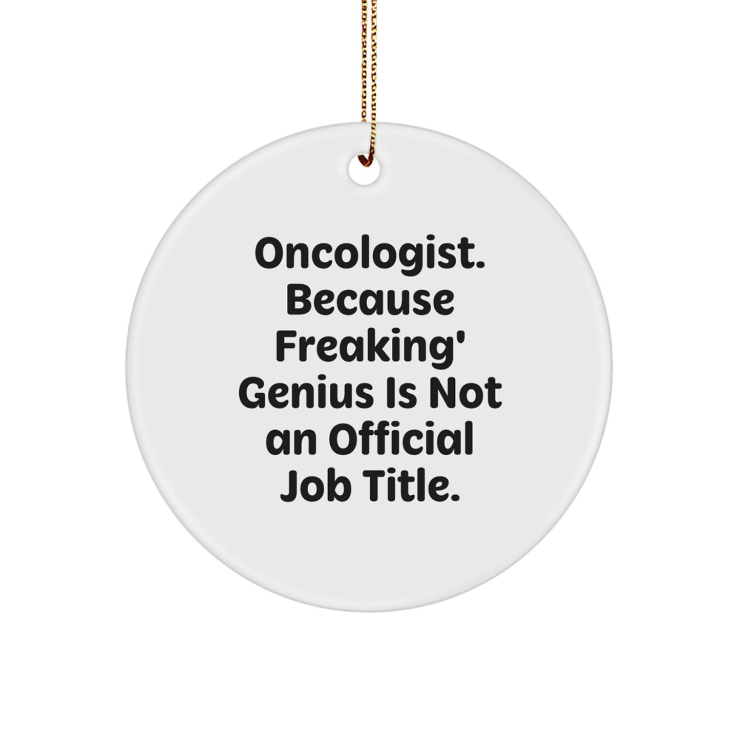 Funny Oncologist Gifts from Friends, Unique Circle Ornament, Inspirational Quote, Christmas Decorations for Office, Desk, or Wall - Image 1