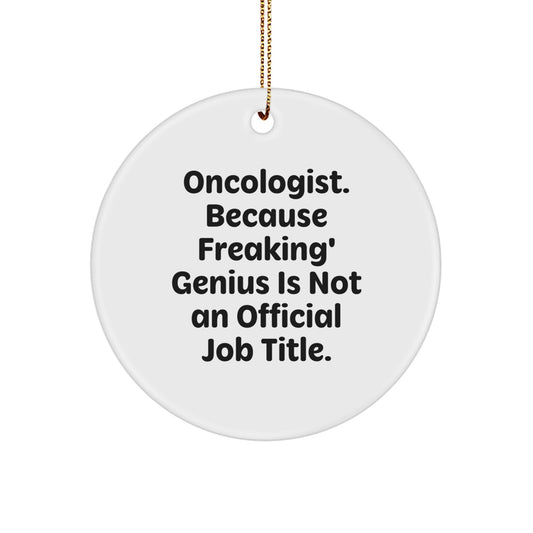 Funny Oncologist Gifts from Friends, Unique Circle Ornament, Inspirational Quote, Christmas Decorations for Office, Desk, or Wall - Image 1