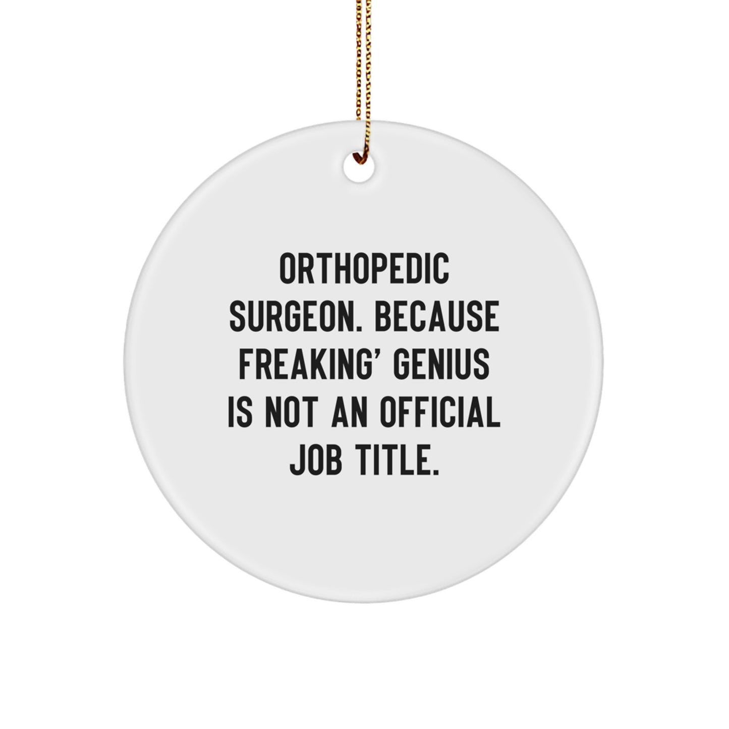 Funny Orthopedic Surgeon Gifts from Men to Orthopedic Surgeon Friends, Unique Circle Ornament Quote Christmas Unique Gifts - Image 1