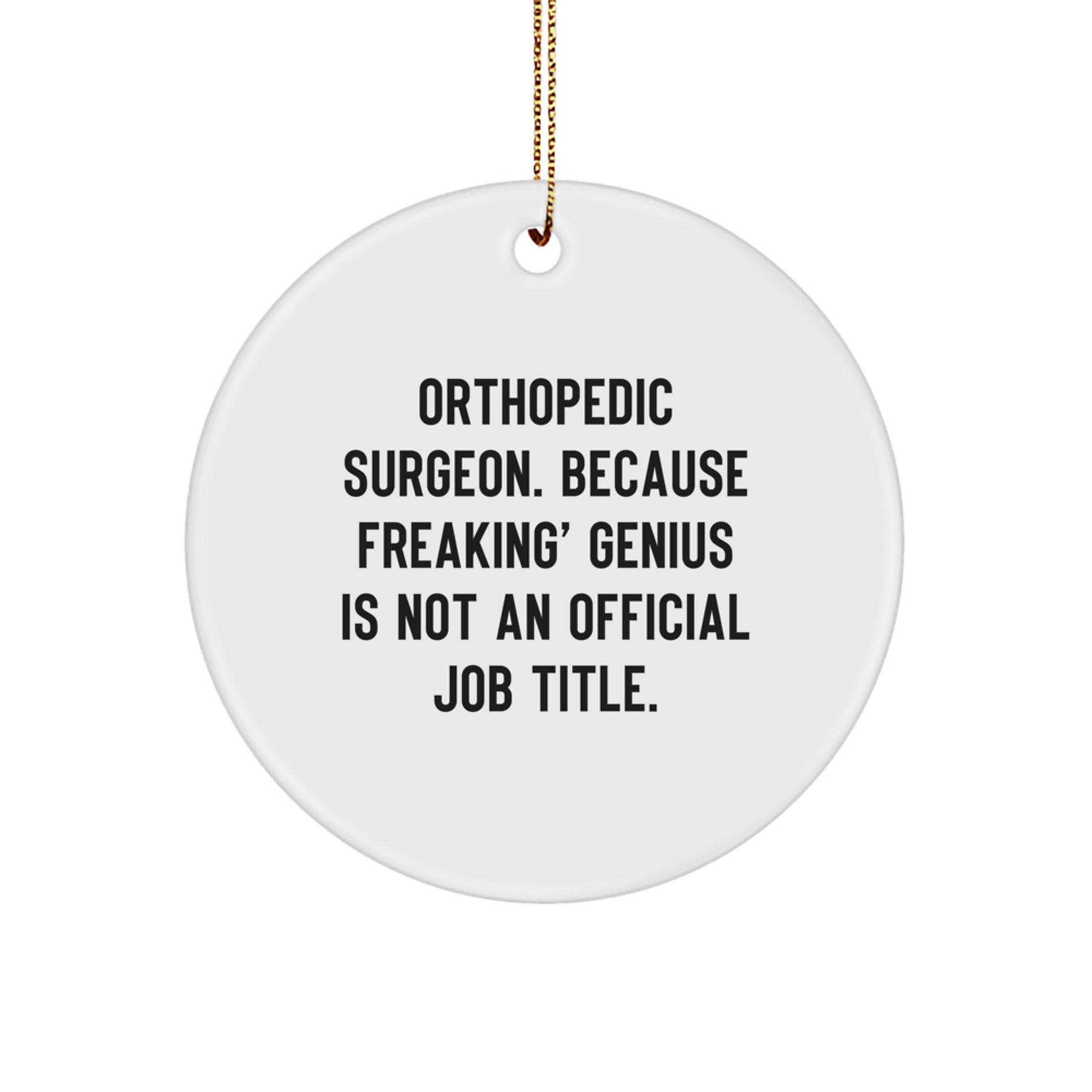 Funny Orthopedic Surgeon Gifts from Men to Orthopedic Surgeon Friends, Unique Circle Ornament Quote Christmas Unique Gifts - Image 1