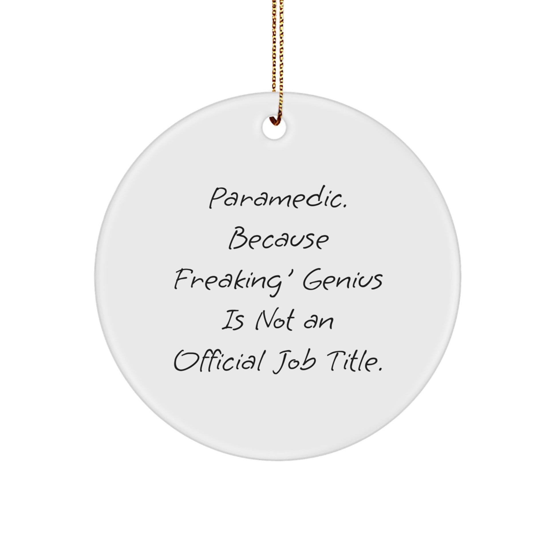 Rescue Worker Gifts from Friends, Funny Circle Ornament with 'Rescue Worker. Because Freaking' genius Is Not An Official Job Title.' Quote, Perfect for Christmas - Image 1
