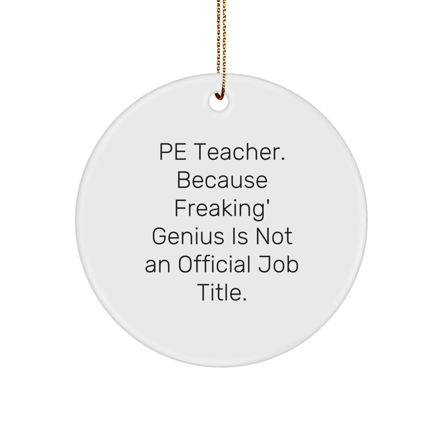 Funny PE Teacher Quote Gifts from Friends for PE Teacher Christmas Unique Ornaments, Circle Shaped MDF with Sublimation Printing, Inspirational and Humorous Decor for Home Offices - Image 1