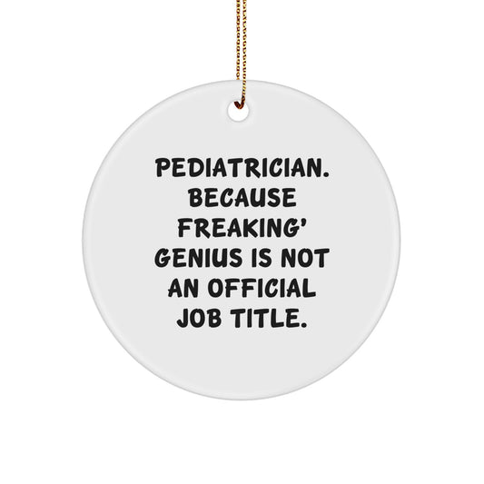 Funny Pediatrician Gifts, Circle Ornament for Pediatrician, Christmas Unique Gifts from Family to Friends - Image 1
