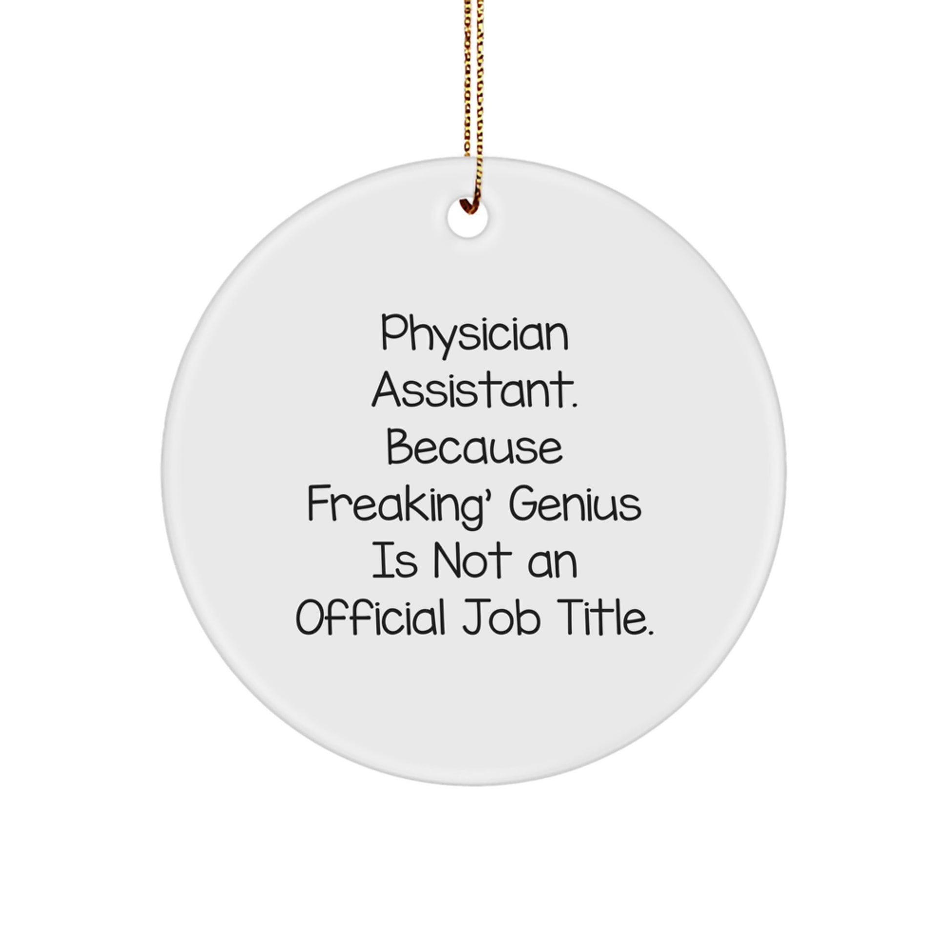 Funny Physician Assistant Gifts for Men - Circle Ornament with Quote - Gifts from Family, Friends, Coworkers - Perfect White Circle Ornament for Christmas Unique Gifts - Image 1