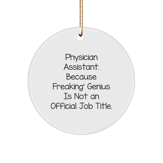 Funny Physician Assistant Gifts for Men - Circle Ornament with Quote - Gifts from Family, Friends, Coworkers - Perfect White Circle Ornament for Christmas Unique Gifts - Image 1