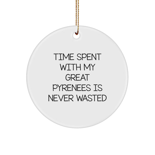 Great Pyrenees Dog Circle Ornament Christmas Unique Gifts from Friends and Family for Great Pyrenees Dog Lovers, Time Spent with My Great Pyrenees Is Never Wasted - Inspirational Dog Quote - Image 1