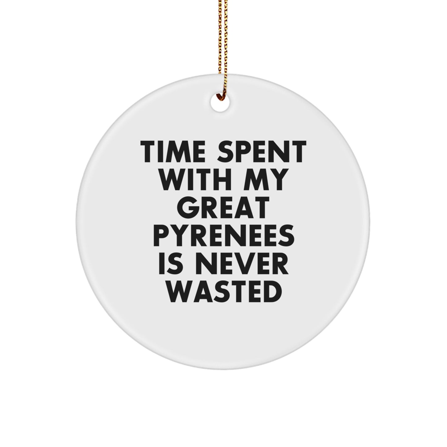 Funny Great Pyrenees Dog Christmas Unique Gifts for Men from Friends Circle Ornament with Time Spent Is Never Wasted Quote - Image 1