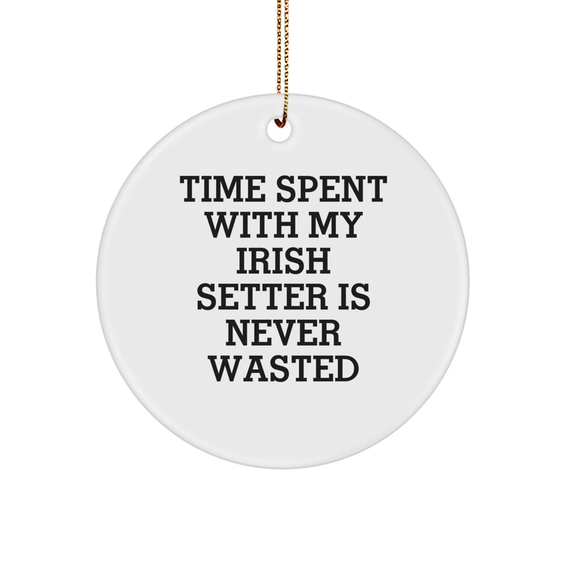 Irish Setter Dog Lover Gifts from Men - 'Time Spent With My Irish Setter Is Never Wasted' Circle Ornament for Christmas Unique Gifts - Image 1