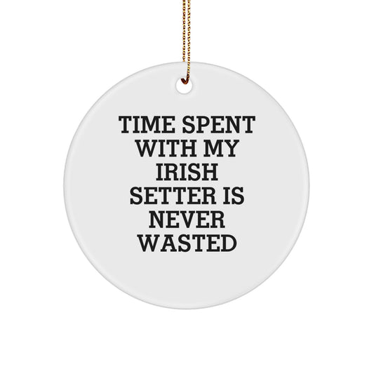 Irish Setter Dog Lover Gifts from Men - 'Time Spent With My Irish Setter Is Never Wasted' Circle Ornament for Christmas Unique Gifts - Image 1