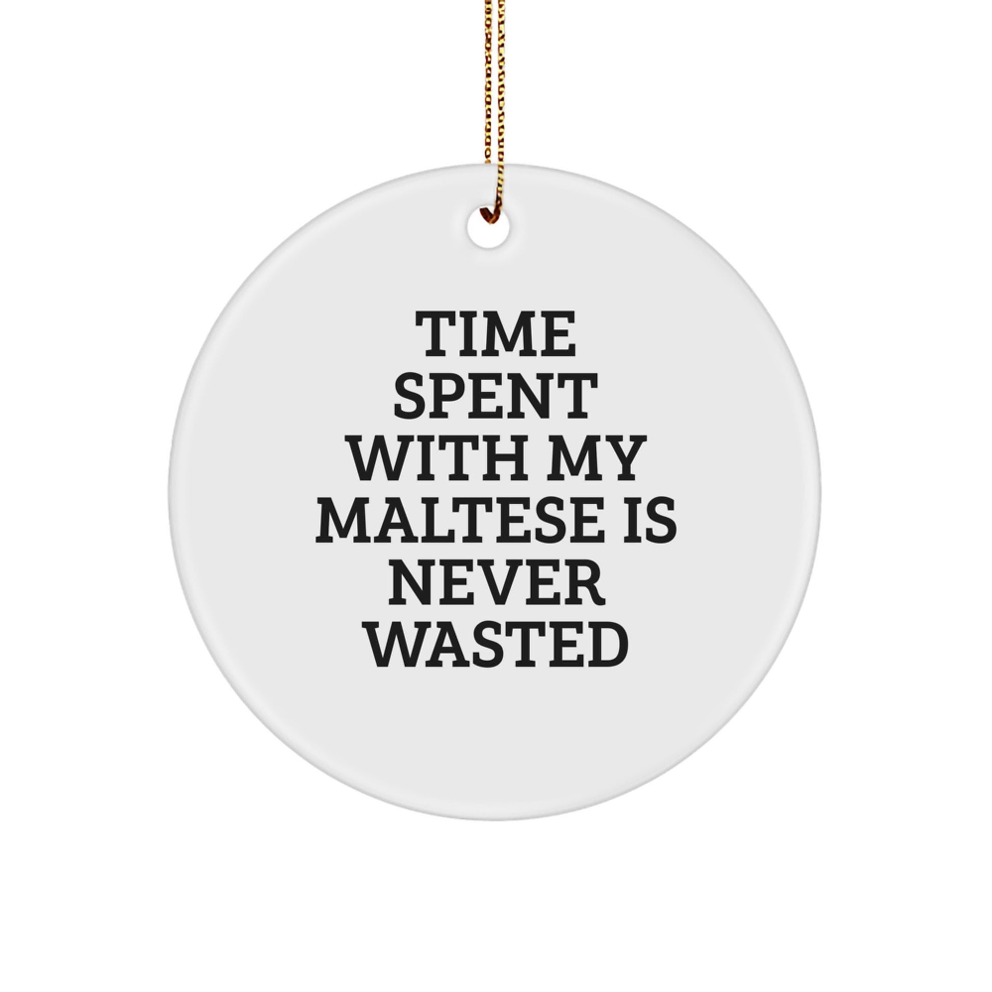 Funny Maltese Dog Gifts for Men Women Friends Family - Circle Ornament 'Time Spent With My Maltese Is Never Wasted' Christmas Unique - Image 1