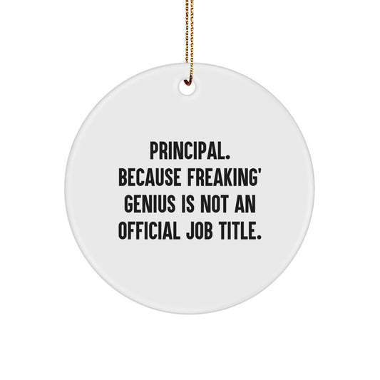 Funny Principal Gifts for Men - Principal Circle Ornament, 'Principal. Because Freaking' genius Is Not An Official Job Title.' - Image 1