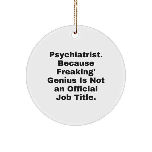 Funny Psychiatrist Circle Ornament, Gifts from Men to Women for a genius Psychiatrist, Unique Christmas Unique Gifts from Family to Friends, Circle Decoration for Psychiatrist Office or Home - Image 1