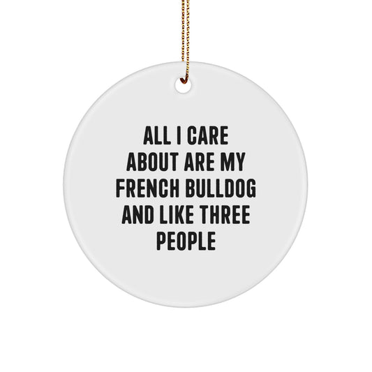 French Bulldog Fun Gifts from Friends, Funny Quote Circle Ornament for French Bulldog Lovers, Unique Christmas Unique Gifts for Him or Her - Image 1
