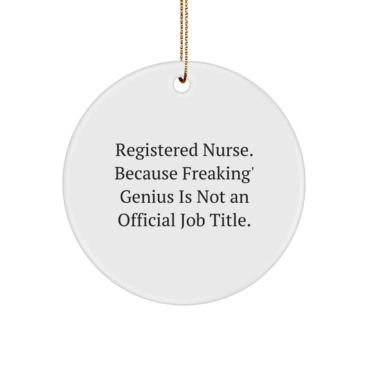 Funny Registered Nurse Gifts from Men to Women Coworkers for Christmas Unique Circle Ornament 'Registered Nurse. Because Freaking' genius Is Not An Official Job Title.' - Image 1