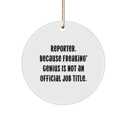 Funny Reporter Circle Ornament Gifts from Friends to Reporter, Because Freaking' genius Is Not An Official Job Title, Unique Christmas Unique Gifts for Reporter Men Women Coworkers - Image 1