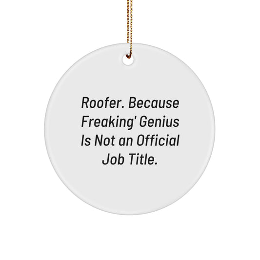 Funny Roofer Gifts from Friends - Christmas Unique Circle Ornament for Roofer - 'Roofer. Because Freaking' genius Is Not An Official Job Title.' - Image 1