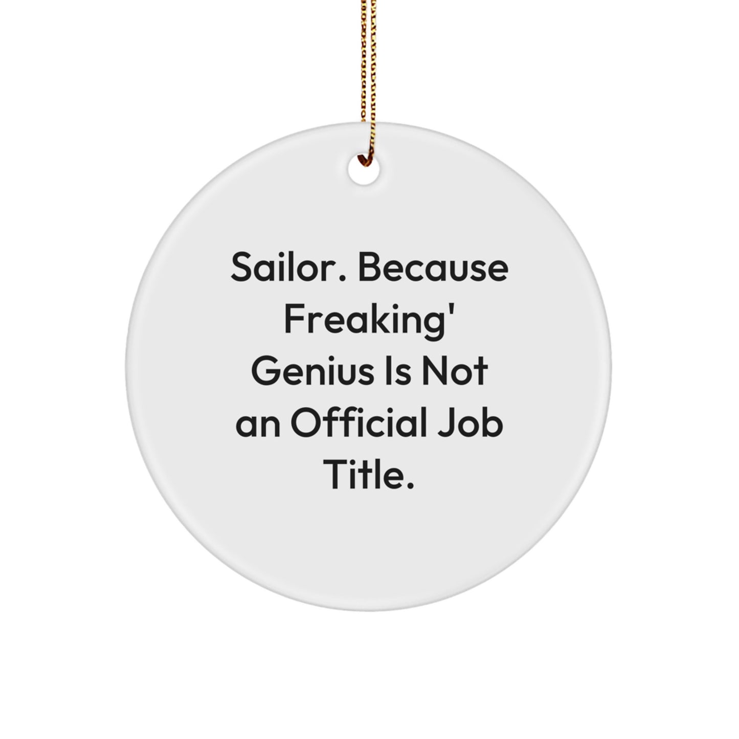 Funny Sailor Gifts for Men - Circle Ornament with 'Sailor. Because Freaking' genius Is Not An Official Job Title.' Quote, Perfect for Christmas Unique Gifts from Friends or Family - Image 1