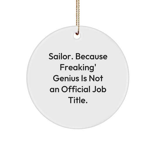 Funny Sailor Gifts for Men - Circle Ornament with 'Sailor. Because Freaking' genius Is Not An Official Job Title.' Quote, Perfect for Christmas Unique Gifts from Friends or Family - Image 1