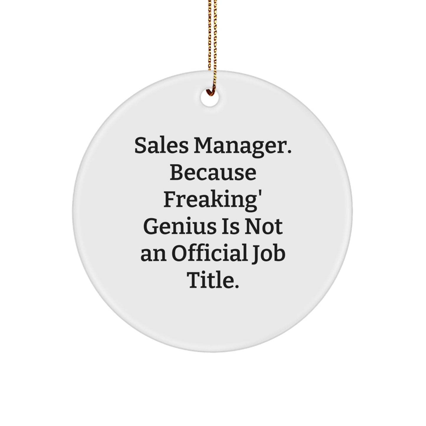 Funny Sales Manager Gifts from Friends, Circle Ornament for Christmas Unique Gifts, 'Sales Manager. Because Freaking' genius Is Not An Official Job Title.' - Image 1