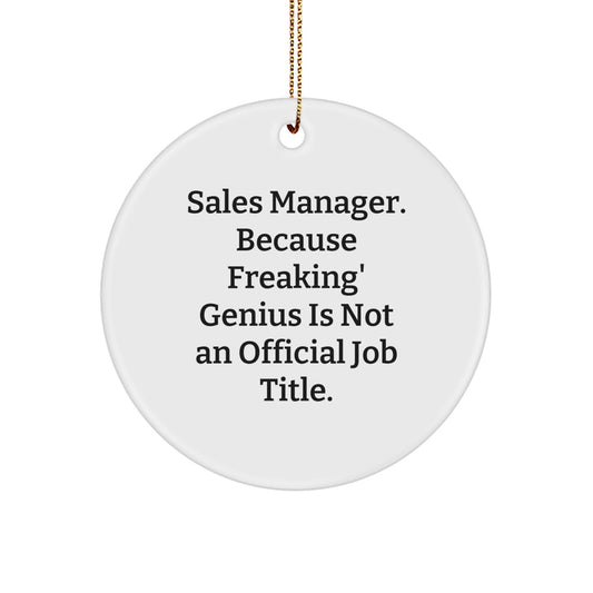 Funny Sales Manager Gifts from Friends, Circle Ornament for Christmas Unique Gifts, 'Sales Manager. Because Freaking' genius Is Not An Official Job Title.' - Image 1