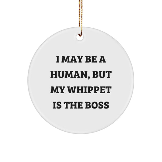 Funny Whippet Dog Lover Gifts from Family, Christmas Unique Whippet Dog Circle Ornament, 'I May Be A Human, But My Whippet Is The Boss' Quote - Image 1