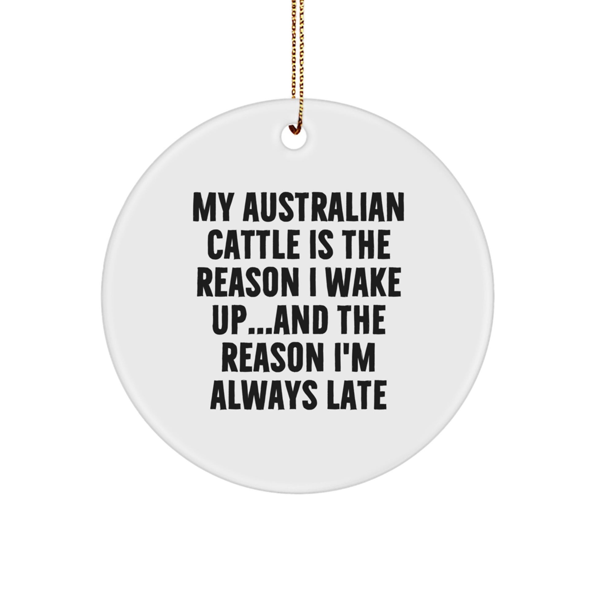 Funny Australian Cattle Dog Gifts from Men to Friends - Christmas Unique Ornaments - My 'Cattle Dog' Keeps Me Late - Australian Cattle Dog Lover Circle Ornament - Image 1