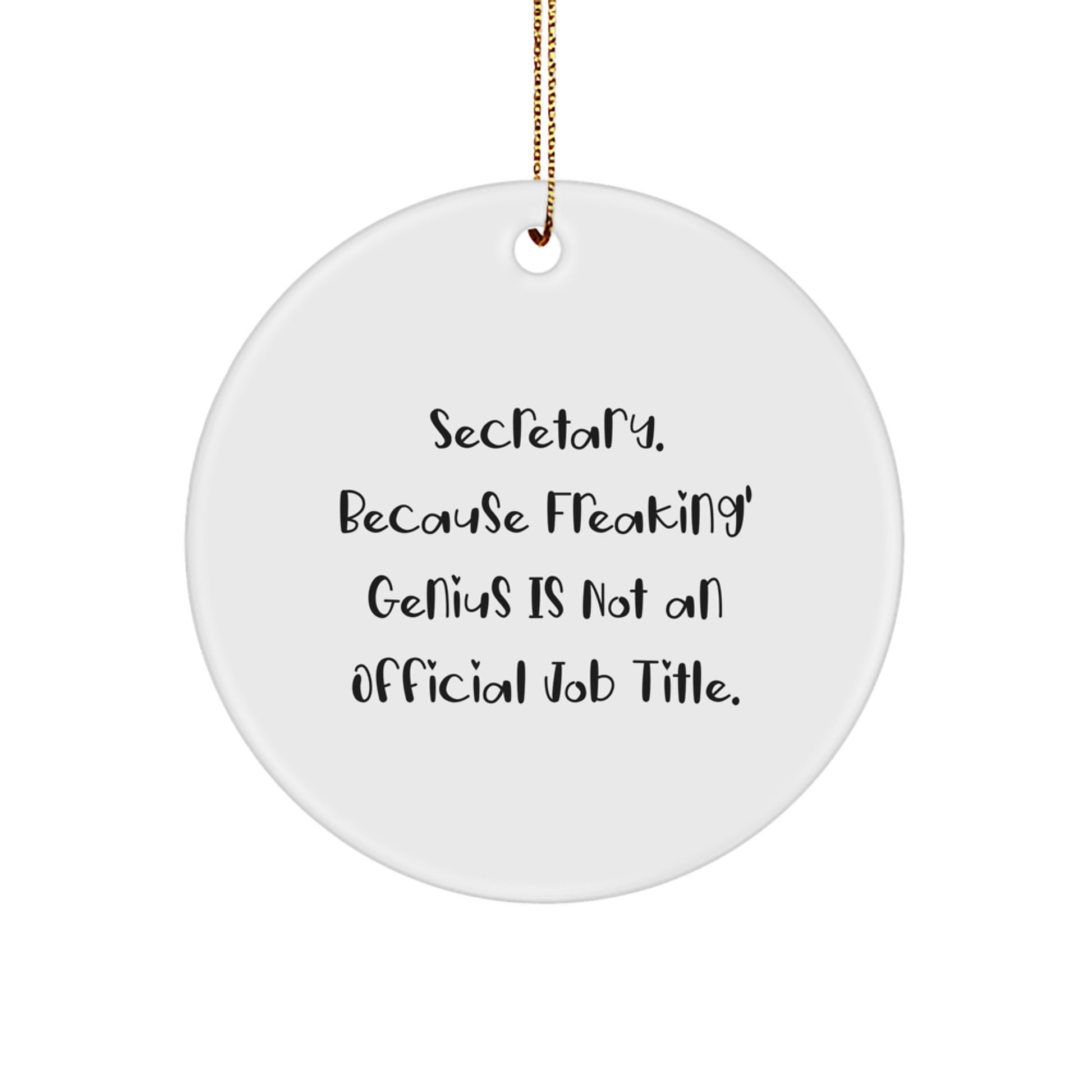 Funny Secretary Gifts from Men - Christmas Unique Gifts for Secretary Friends, Circle Ornament, Because Freaking genius Is Not An Official Job Title - Image 1