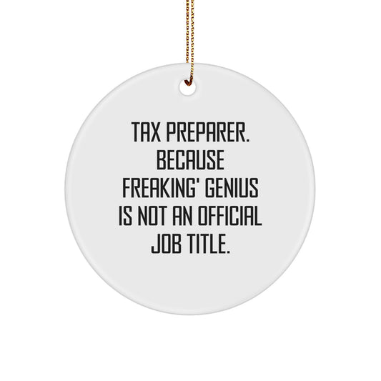 Funny Gifts from Friends for Tax Preparer Christmas Unique Circle Ornament, 'Tax Preparer. Because Freaking' genius Is Not An Official Job Title.' - Image 1