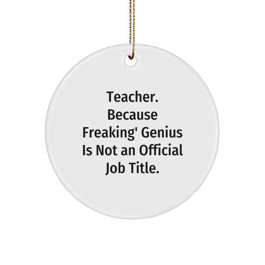 Funny Teacher Gifts from Men for Christmas Unique Gifts, Teacher Circle Ornament, 'Teacher. Because Freaking' genius Is Not An Official Job Title.', Christmas Decorations for Homes - Image 1
