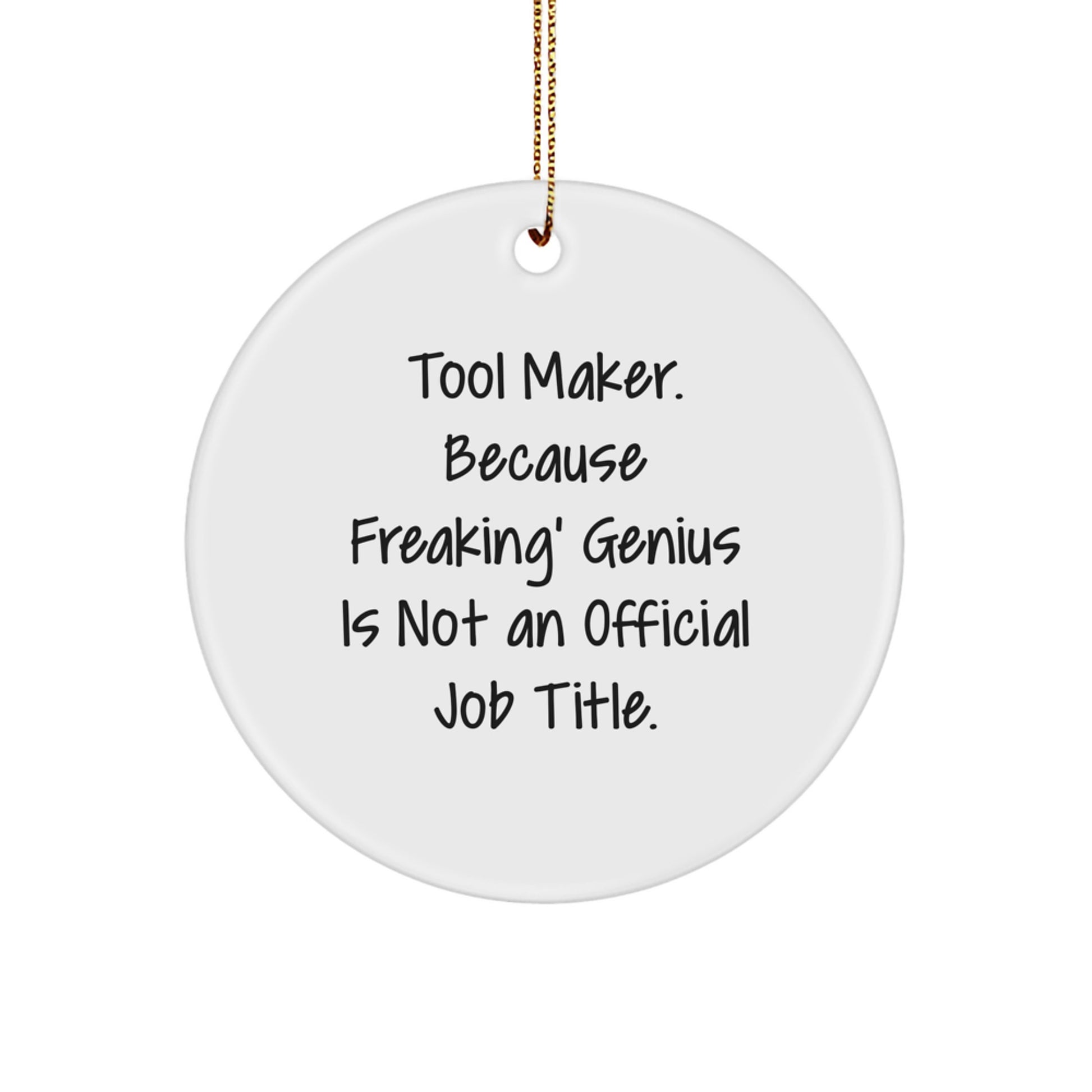Funny 'Tool Maker' Christmas Circle Ornament, Unique Gifts from Friends for Tool Makers, Inspirational Quote, White Circle Shaped Decoration, Perfect for Home Decor - Image 1