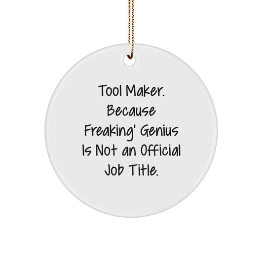 Funny 'Tool Maker' Christmas Circle Ornament, Unique Gifts from Friends for Tool Makers, Inspirational Quote, White Circle Shaped Decoration, Perfect for Home Decor - Image 1